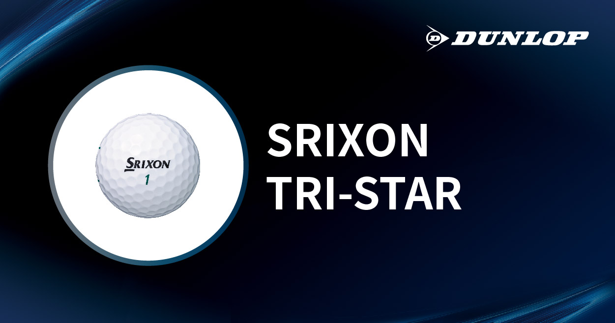 SRIXON TRI-STAR | DUNLOP GOLFING WORLD | XXIO / SRIXON / ClevelandGolf